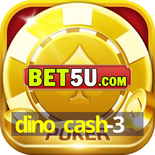 dino cash